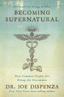 Becoming Supernatural: How Common People are Doing the Uncommon [Book]