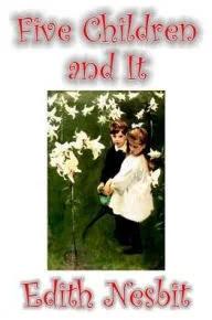Five Children and It by Edith Nesbit Fiction Classics Fantasy Magic by Nesbit & Edith
