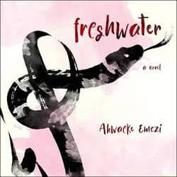 Freshwater Lib/E by Akwaeke Emezi (Audio CD)