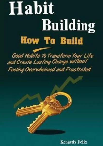 Habit Building by Felix Kennedy