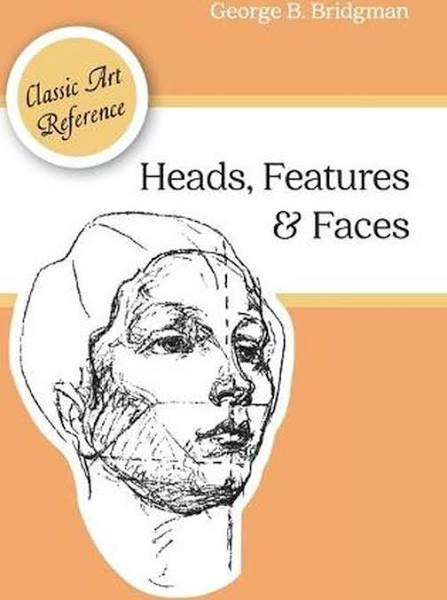 Heads, Features and Faces [Book]