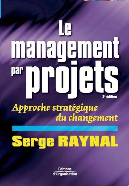 Le Management Par projets by Serge Raynal