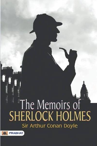 Memoirs of Sherlock Holmes by Arthur Conan Sir Doyle
