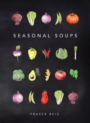 Seasonal Soups by Fraser Reid