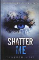 Shatter Me by Tahereh Mafi