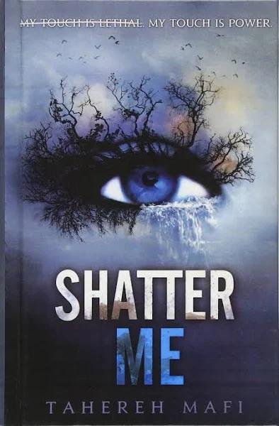 Shatter Me by Tahereh Mafi