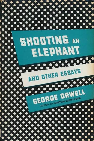Shooting an Elephant and Other Essays [Book]