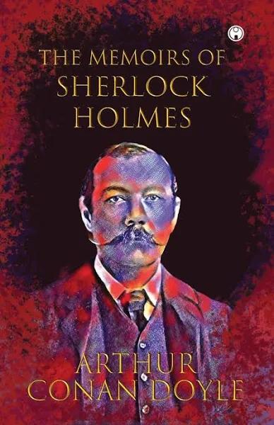 The Memoirs of Sherlock Holmes by Sir Arthur Conan Doyle