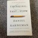 Thinking Fast and Slow by Daniel Kahneman