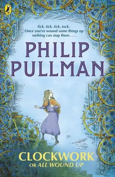 Clockwork or All Wound Up by Philip Pullman