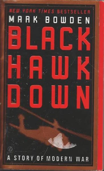 Black Hawk Down: A Story of Modern War by Bowden Mark