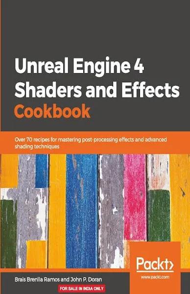 Unreal Engine 4 Shaders and Effects Cookbook