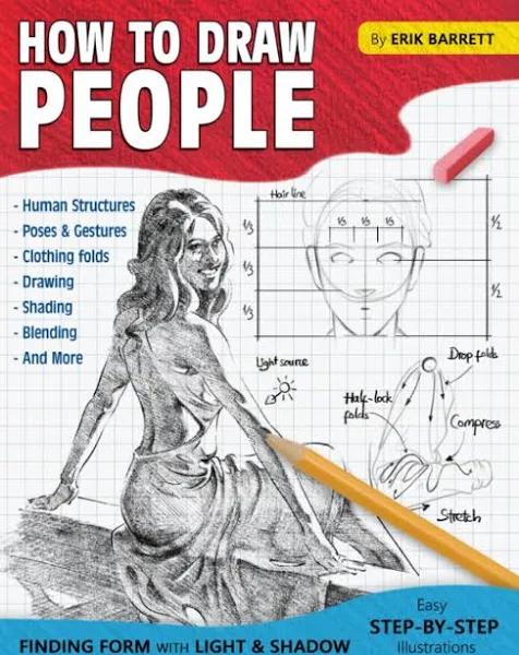 How To Draw People: Simple Sketching Lessons and Step by Step Instructions To Draw Human's Figures, Poses, Eyes, Clothing Folds and Many More