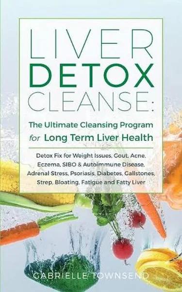 Liver Detox Cleanse by Gabrielle Townsend