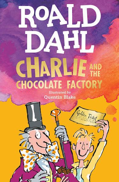 Charlie and The Chocolate Factory by Roald Dahl