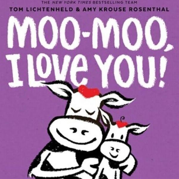 Moo-Moo, I Love You! by Tom Lichtenheld