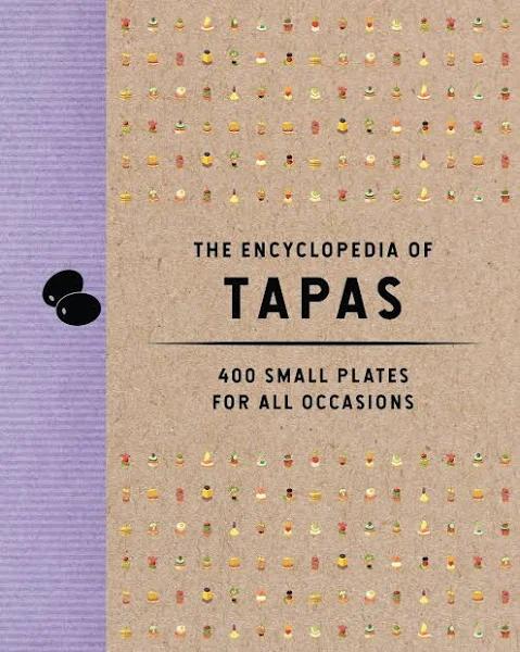 Encyclopedia of Tapas, The: 350 Small Plates for All Occasions