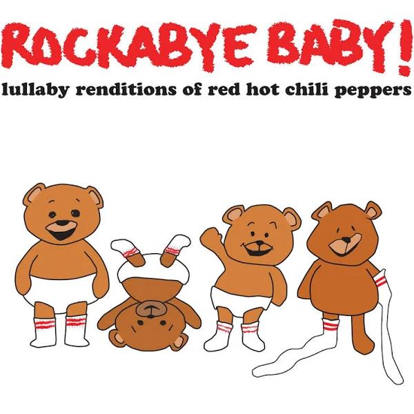 Rockabye Baby!: Lullaby Renditions of Red Hot Chili Peppers CD