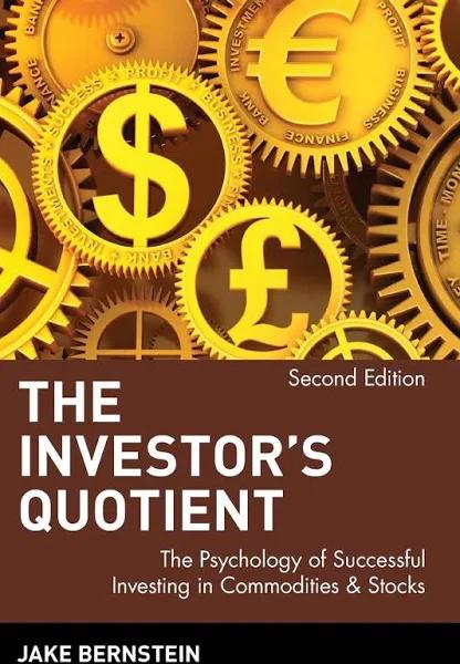 The Investor's Quotient: The Psychology of Successful Investing in Commodities & Stocks