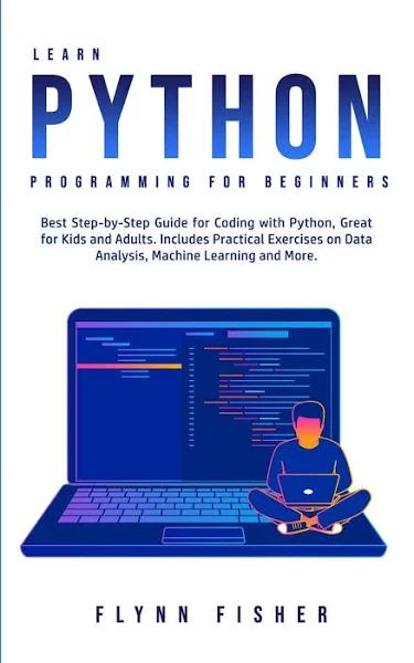 Learn Python Programming For Beginners by Flynn Fisher