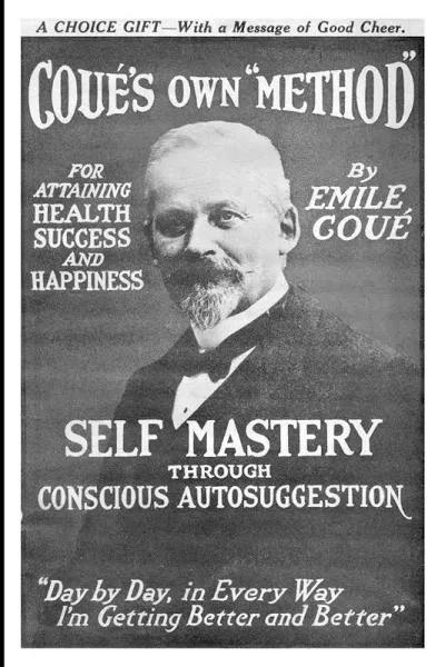 Self Mastery Through Conscious Autosuggestion by Cou & Emile