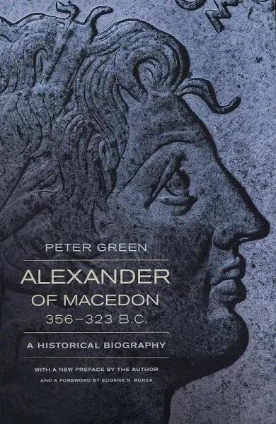 Alexander of Macedon, 356-323 B.C. by Peter Green