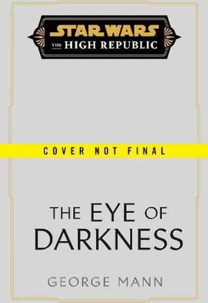 Star Wars: The Eye of Darkness (The High Republic)