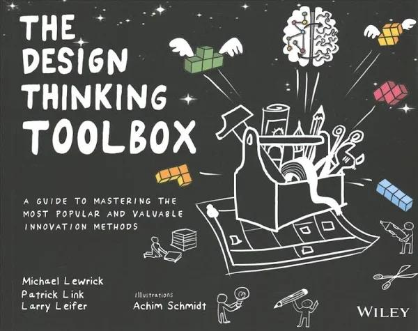 The Design Thinking Toolbox: A Guide To Mastering The Most Popular and Valuable