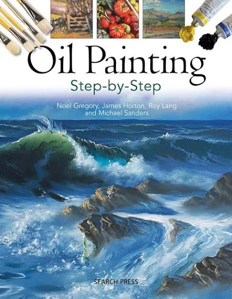 Oil Painting Step-by-Step by Noel Gregory