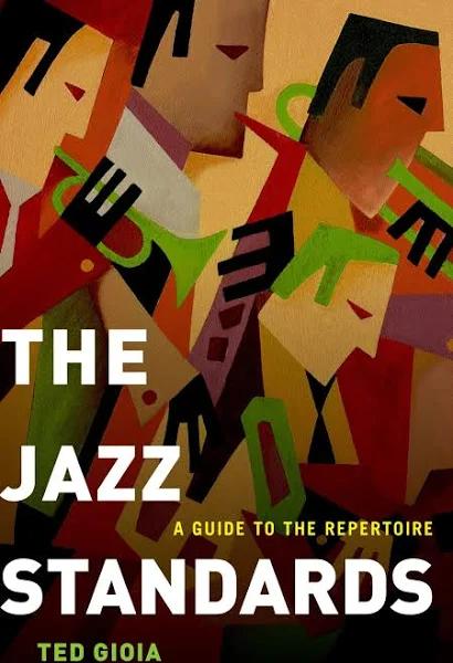 The Jazz Standards: A Guide to the Repertoire [Book]