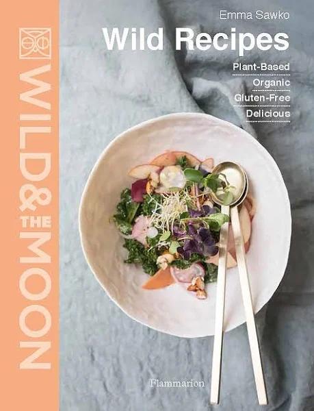 Wild Recipes: Plant-Based, Organic, Gluten-Free, Delicious [Book]