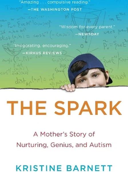 The Spark : A Mother's Story of Nurturing, Genius, and Autism