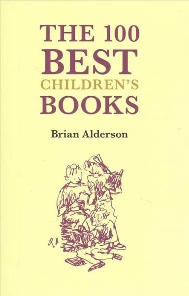 The 100 Best Books Children's Books by Brian Alderson