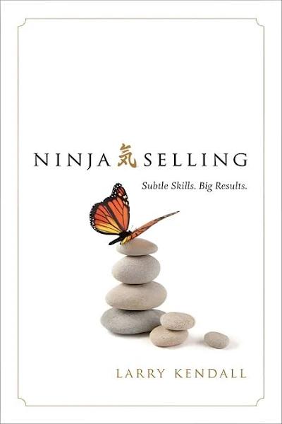 Ninja Selling: Subtle Skills. Big Results [Book]