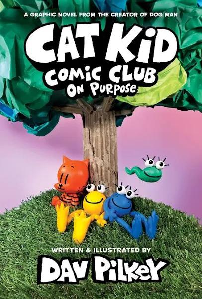 Cat Kid Comic Club: On Purpose: A Graphic Novel (Cat Kid Comic Club #3): from The Creator of Dog Man