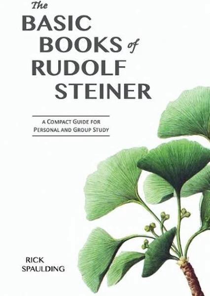 The Basic Books of Rudolf Steiner by Rick Spaulding