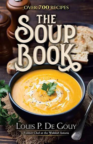 The Soup Book: Over 700 Recipes [Book]