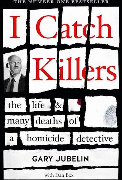 I Catch Killers by Gary Jubelin