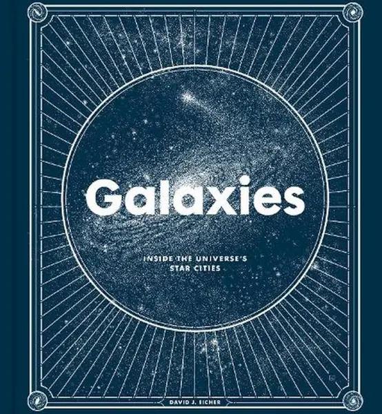 Galaxies: Inside the Universe's Star Cities [Book]