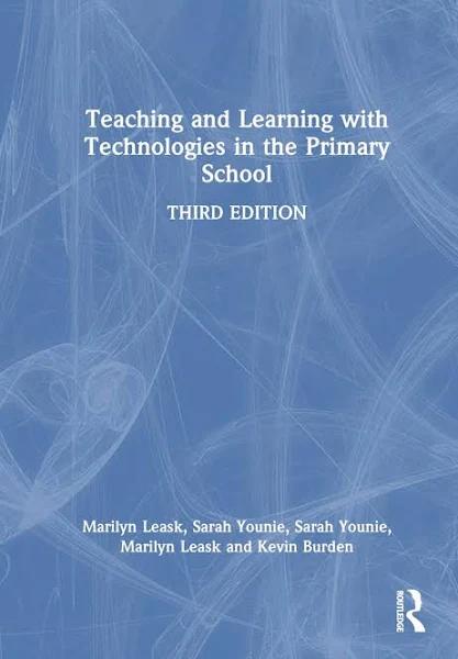 Teaching and Learning With Technologies in The Primary School by Mari