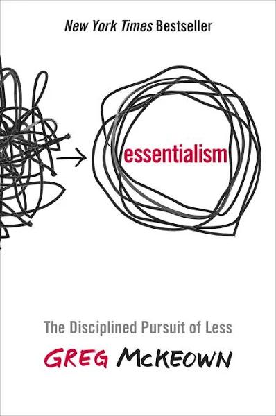 Essentialism: The Disciplined Pursuit of Less [Book]