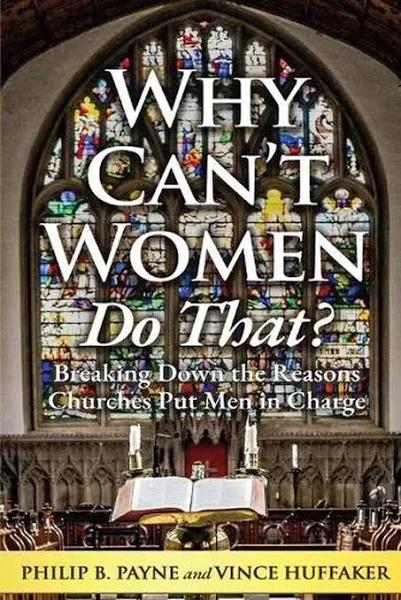 Why Can't Women Do That? by Philip B Payne