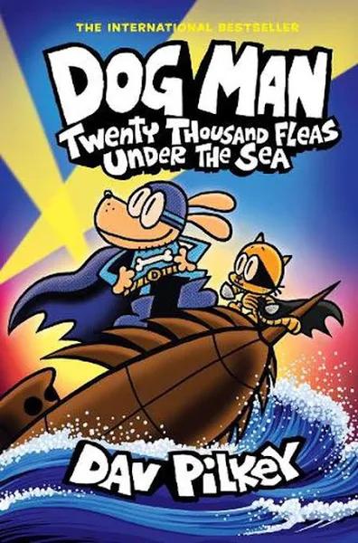 Dog Man 11: Twenty Thousand Fleas Under The Sea (Pb) by Dav Pilkey