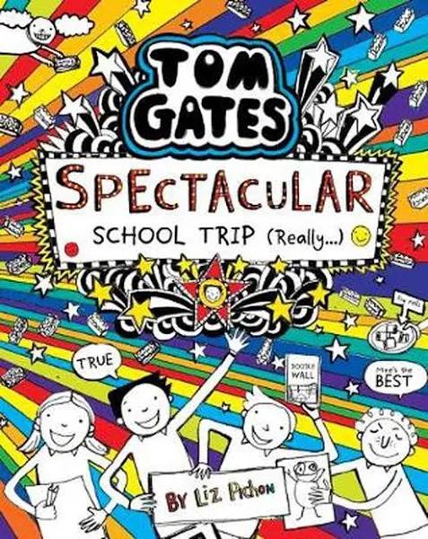 Tom Gates #17: Spectacular School Trip (Really) by Liz Pichon