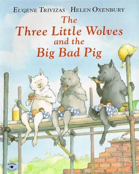 The Three Little Wolves and the Big Bad Pig [Book]