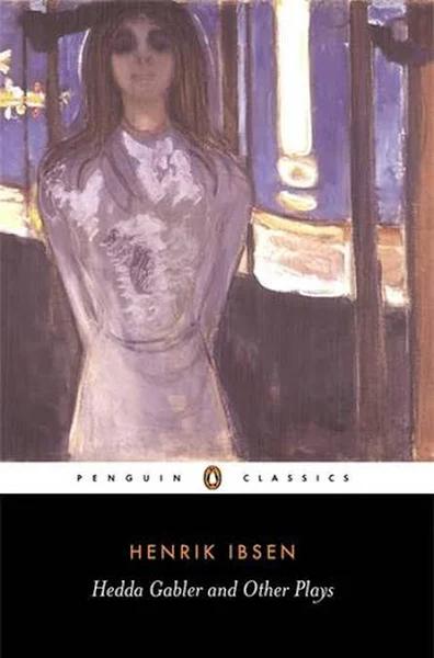 Hedda Gabler and Other Plays by Henrik Ibsen