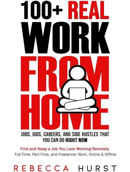 100+ Real Work from Home Jobs, Gigs, Careers, and Side Hustles That You Can Do Right Now