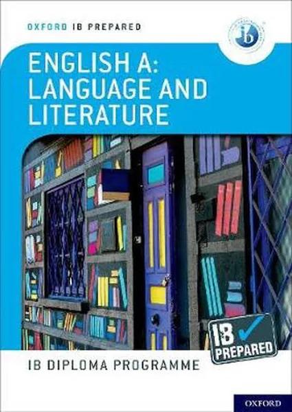 Oxford IB Diploma Programme IB Prepared: English a Language and Literature [Book]