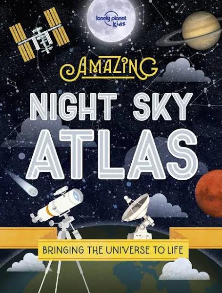 Lonely Planet Kids The Amazing Night Sky Atlas