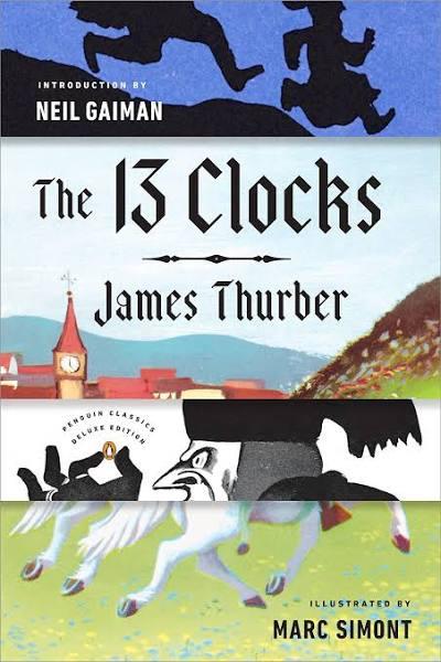 The 13 Clocks: (Penguin Classics Deluxe Edition) [Book]